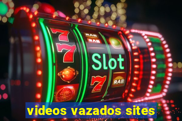 videos vazados sites